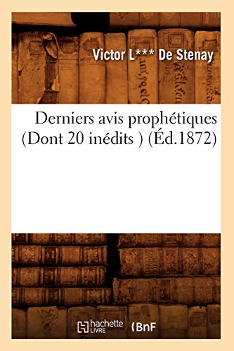 9782012536142: Derniers avis prophtiques (Dont 20 indits ) (d.1872) (Histoire)