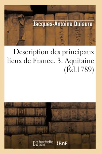 Imagen de archivo de Description des principaux lieux de France 3 Aquitaine d1789 Histoire a la venta por PBShop.store US