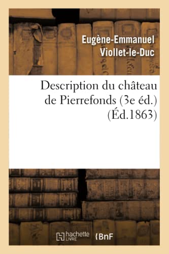 Imagen de archivo de Description du chteau de Pierrefonds 3e d d1863 Histoire a la venta por PBShop.store US