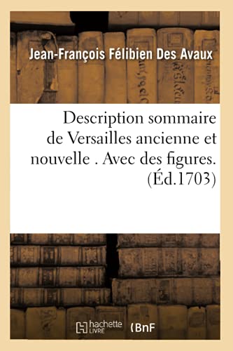 Imagen de archivo de Description Sommaire de Versailles Ancienne Et Nouvelle . Avec Des Figures. (d.1703) (Histoire) (French Edition) a la venta por Lucky's Textbooks