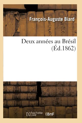 Beispielbild fr Deux Annes Au Brsil (d.1862) (Histoire) (French Edition) zum Verkauf von Lucky's Textbooks