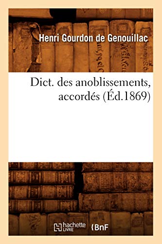 Imagen de archivo de Dict. Des Anoblissements, Accords (d.1869) (Langues) (French Edition) a la venta por Lucky's Textbooks