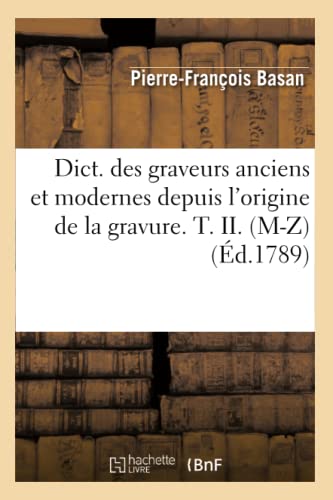 Beispielbild fr Dict. Des Graveurs Anciens Et Modernes Depuis l'Origine de la Gravure. T. II. (M-Z) (d.1789) (Arts) (French Edition) zum Verkauf von Lucky's Textbooks