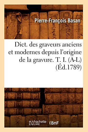 Beispielbild fr Dict. Des Graveurs Anciens Et Modernes Depuis l'Origine de la Gravure. T. I. (A-L) (d.1789) (Arts) (French Edition) zum Verkauf von Lucky's Textbooks