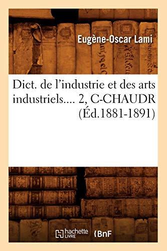 Stock image for Dict de l'industrie et des arts industriels Tome 2, CCHAUDR d18811891 Savoirs Et Traditions for sale by PBShop.store US