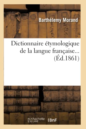 9782012539693: Dictionnaire tymologique de la langue franaise (d.1861)