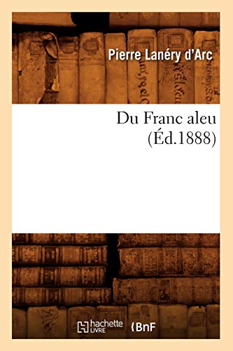 9782012541115: Du Franc aleu (d.1888)