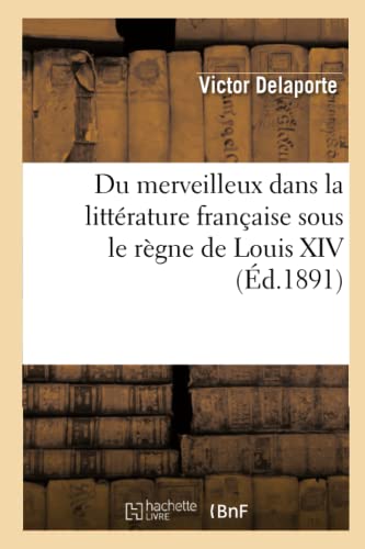 9782012541146: Du merveilleux dans la littrature franaise sous le rgne de Louis XIV (d.1891)