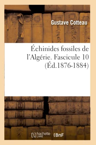 Stock image for chinides Fossiles de l'Algrie. Fascicule 10 (d.1876-1884) (Sciences) (French Edition) for sale by Lucky's Textbooks
