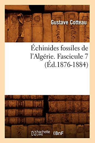Stock image for chinides Fossiles de l'Algrie. Fascicule 7 (d.1876-1884) (Sciences) (French Edition) for sale by Lucky's Textbooks