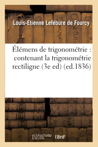 Stock image for lmens de trigonomtrie contenant la trigonomtrie rectiligne, 3e ed ed1836 Sciences for sale by PBShop.store US
