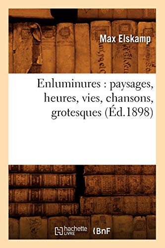 9782012542358: Enluminures : paysages, heures, vies, chansons, grotesques (d.1898)