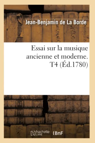 9782012543027: Essai sur la musique ancienne et moderne. T4 (d.1780)