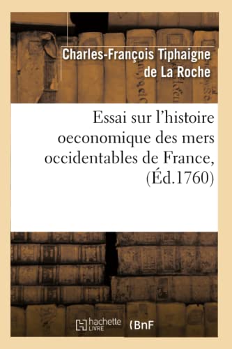 Beispielbild fr Essai Sur l'Histoire Oeconomique Des Mers Occidentables de France, (d.1760) (Sciences Sociales) (French Edition) zum Verkauf von Lucky's Textbooks