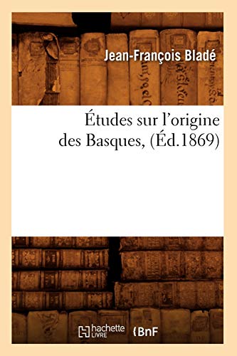 Imagen de archivo de tudes Sur l'Origine Des Basques, (d.1869) (Histoire) (French Edition) a la venta por Lucky's Textbooks
