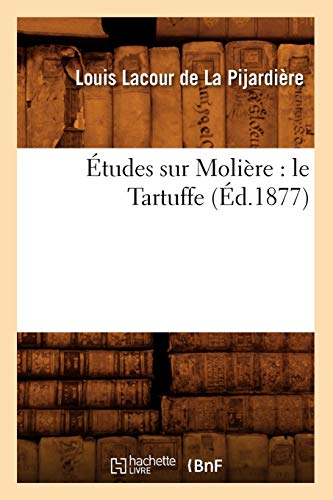 Imagen de archivo de tudes Sur Molire: Le Tartuffe (d.1877) (Litterature) (French Edition) a la venta por Lucky's Textbooks