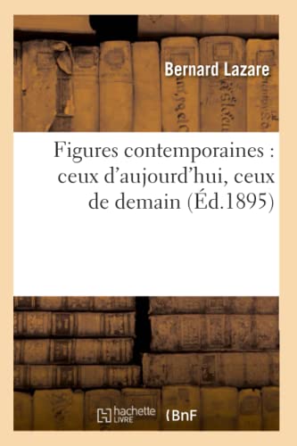 Beispielbild fr Figures Contemporaines: Ceux d'Aujourd'hui, Ceux de Demain (d.1895) zum Verkauf von Buchpark