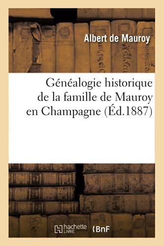 Beispielbild fr Gnalogie historique de la famille de Mauroy en Champagne , d1887 Histoire zum Verkauf von PBShop.store US