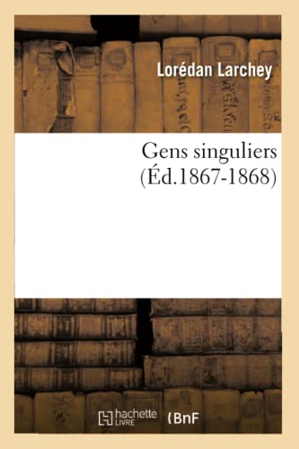 Beispielbild fr Gens Singuliers (d.1867-1868) (Litterature) (French Edition) zum Verkauf von Lucky's Textbooks