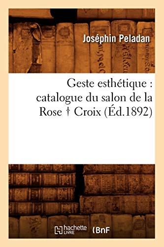 Stock image for Geste esthtique catalogue du salon de la Rose Croix, d1892 Arts for sale by PBShop.store US