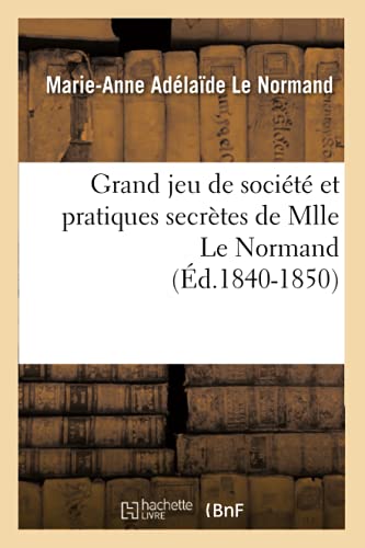 Stock image for Grand jeu de socit et pratiques secrtes de Mlle Le Normand d18401850 Philosophie for sale by PBShop.store US