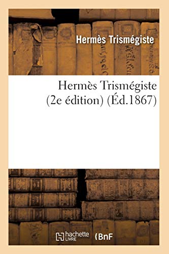 Beispielbild fr Herms Trismgiste (2e dition) (d.1867) (Philosophie) (French Edition) zum Verkauf von Lucky's Textbooks