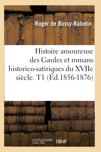 Beispielbild fr Histoire amoureuse des Gaules et romans historicosatiriques du XVIIe sicle T1 d18561876 Litterature zum Verkauf von PBShop.store US