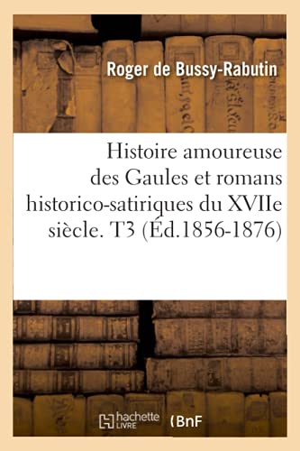 Beispielbild fr Histoire amoureuse des Gaules et romans historicosatiriques du XVIIe sicle T3 d18561876 Litterature zum Verkauf von PBShop.store US