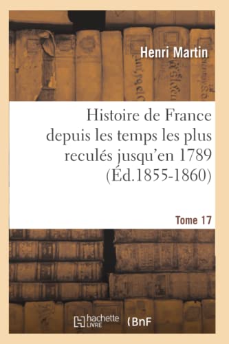 9782012549234: Histoire de France depuis les temps les plus reculs jusqu'en 1789. [Tome 17] (d.1855-1860)