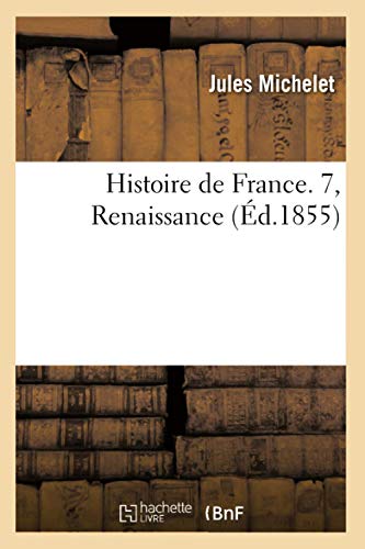 9782012549326: Histoire de France. 7, Renaissance (d.1855)