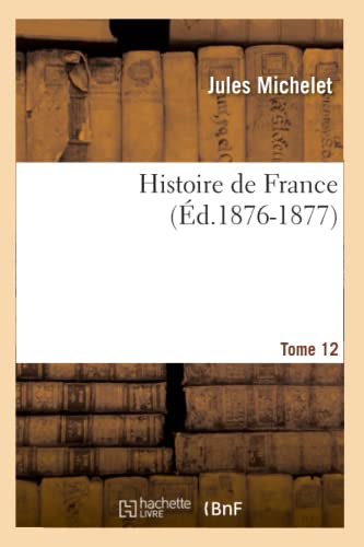 9782012549333: Histoire de France. Tome 12 (d.1876-1877) (French Edition)