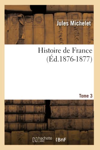 9782012549388: Histoire de France. Tome 3 (d.1876-1877)