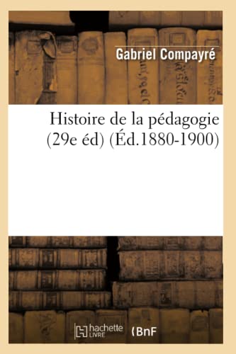 Imagen de archivo de Histoire Pedagogie 29e Ed Ed 1880 1900 (French Edition) a la venta por Ergodebooks