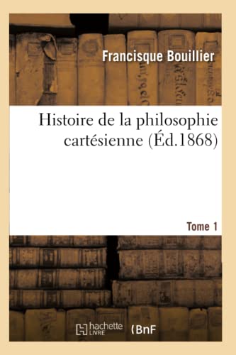 Beispielbild fr Histoire de la philosophie cartsienne Tome 1 d1868 zum Verkauf von PBShop.store US