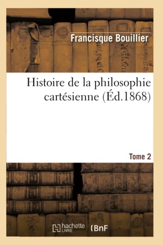 Beispielbild fr Histoire de la philosophie cartsienne Tome 2 d1868 zum Verkauf von PBShop.store US