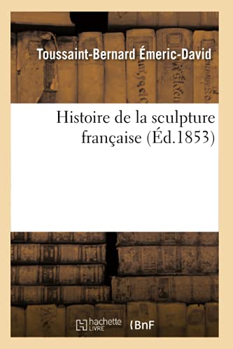 9782012550742: Histoire de la sculpture franaise (d.1853) (Arts)