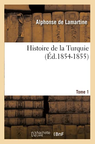 9782012550858: Histoire de la Turquie. Tome 1 (d.1854-1855)