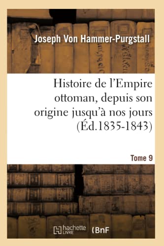 9782012551640: Histoire de l'Empire ottoman, depuis son origine jusqu' nos jours. Tome 9 (d.1835-1843)