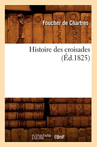 Beispielbild fr Histoire Des Croisades (d.1825) (French Edition) zum Verkauf von Lucky's Textbooks