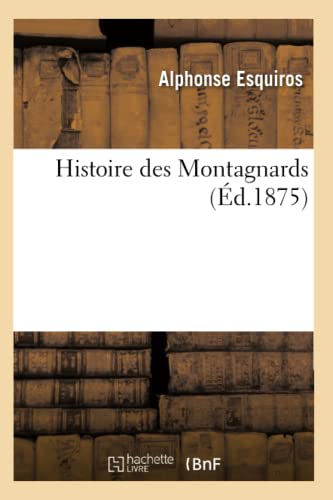 Imagen de archivo de Histoire Des Montagnards (d.1875) (French Edition) a la venta por Lucky's Textbooks