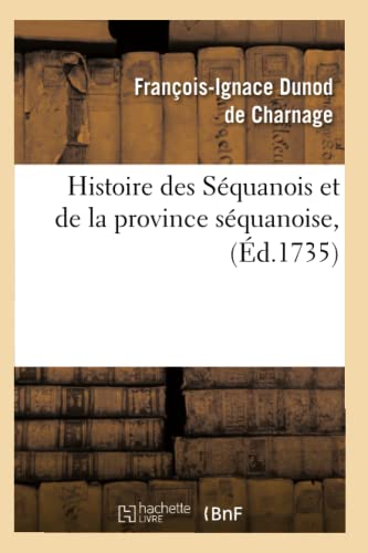Stock image for Histoire Des Squanois Et de la Province Squanoise, (d.1735) (French Edition) for sale by Lucky's Textbooks