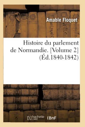 9782012553798: Histoire du parlement de Normandie. [Volume 2] (d.1840-1842)