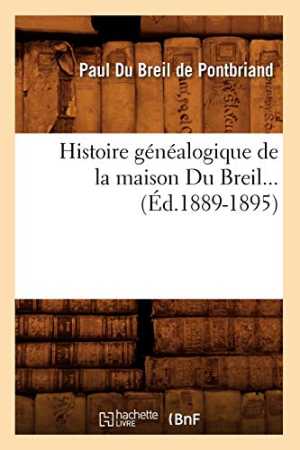 9782012554528: Histoire gnalogique de la maison Du Breil (d.1889-1895)