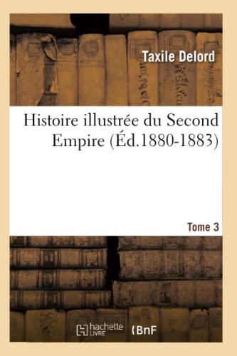 Stock image for Histoire illustre du Second Empire Tome 3 d18801883 for sale by PBShop.store US