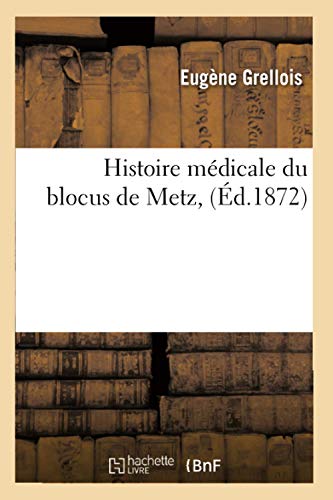 Stock image for Histoire mdicale du blocus de Metz, (d.1872) for sale by Buchpark