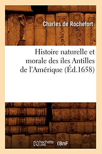 Stock image for Histoire naturelle et morale des iles Antilles de l'Amrique d1658 for sale by PBShop.store US
