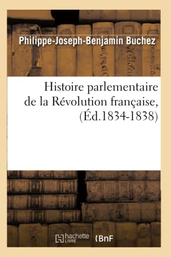 Stock image for Histoire Parlementaire de la Rvolution Franaise, (d.1834-1838) (French Edition) for sale by Lucky's Textbooks