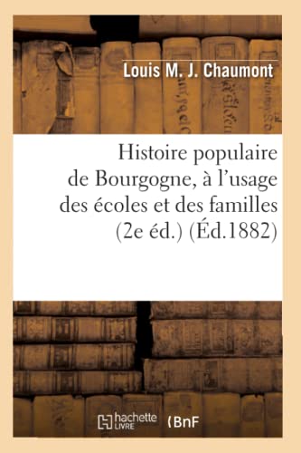 Beispielbild fr Histoire populaire de Bourgogne, l'usage des coles et des familles 2e d d1882 zum Verkauf von PBShop.store US