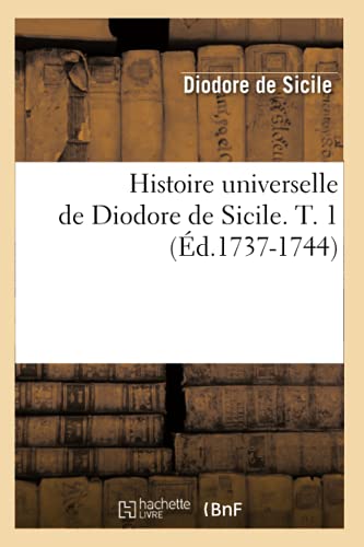 9782012555891: Histoire universelle de Diodore de Sicile. T. 1 (d.1737-1744)