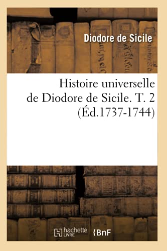 Beispielbild fr Histoire Universelle de Diodore de Sicile. T. 2 (d.1737-1744) (French Edition) zum Verkauf von Lucky's Textbooks